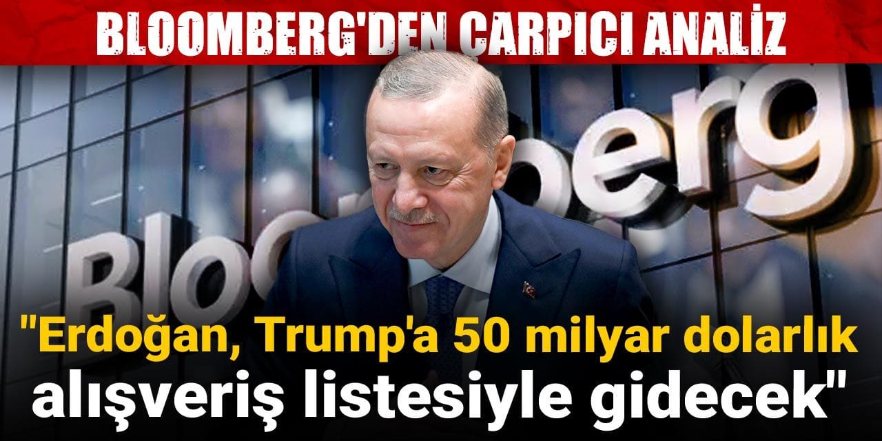 bloombergden carpici analiz erdogan trumpa 50 milyar dolarlik alisveris listesiyle gidecek 6gzEJ5NL