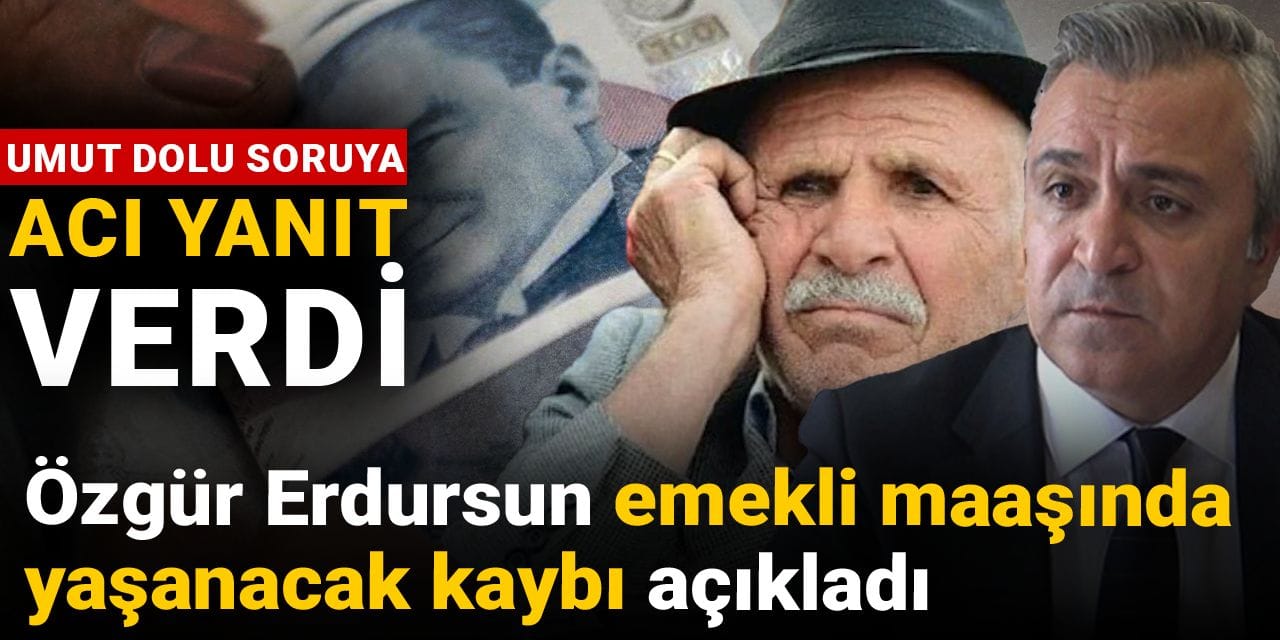 emekli maasinda yasanacak kaybi acikladi ozgur erdursun umut dolu soruya aci yanit verdi SD2CH3K1