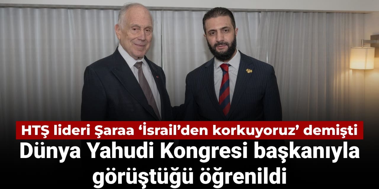 hts lideri saraa israilden korkuyoruz demisti dunya yahudi kongresi baskaniyla gorustugu ortaya cikti i72O7sOT
