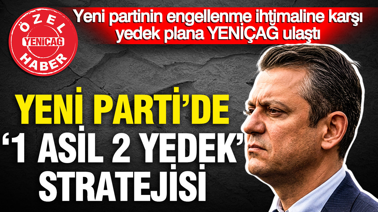 Yeni partide 1 asil 2 yedek stratejisi engellenme ihtimaline karsi b plani ortaya cikti 5wN9x9nV