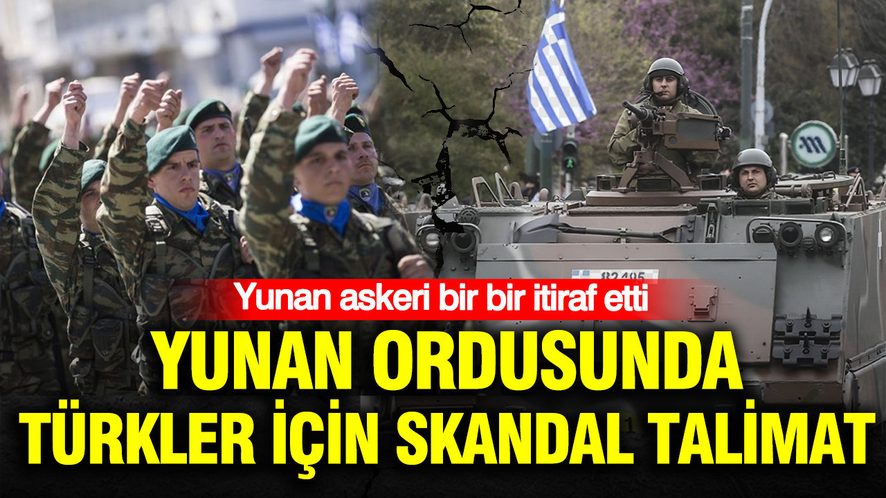 Yunan ordusunda turkler icin skandal talimat yunan askeri bir bir itiraf etti jbYXlTc7